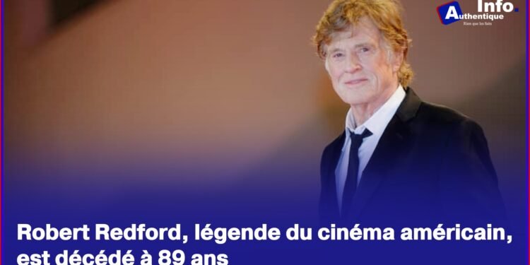 Robert Redford, légende du cinéma américain, est décédé à 89 ans